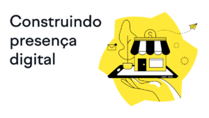 Como construir uma presença digital para sua empresa