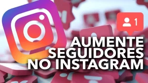 Como Ganhar Seguidores no Instagram: Dicas e Estratégias Infalíveis​